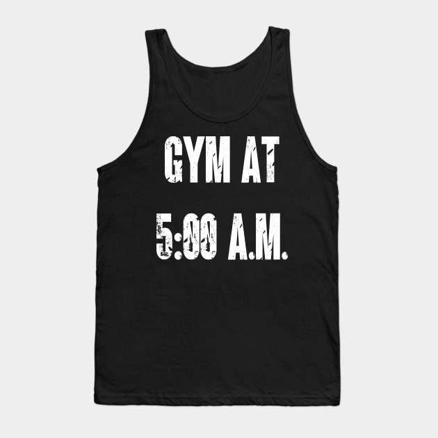 Gym at Five in The Morning Tank Top by yayor